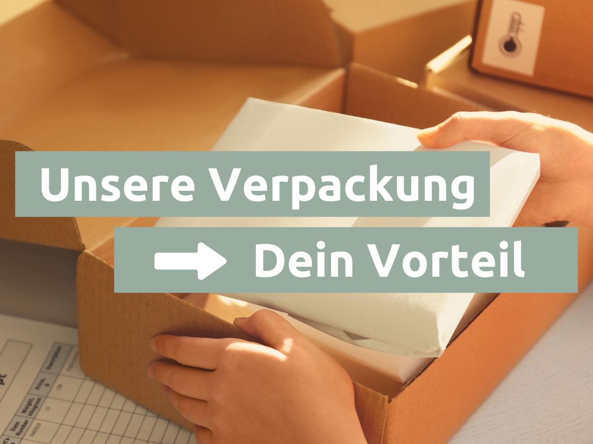 Unsere Verpackung - Dein Vorteil